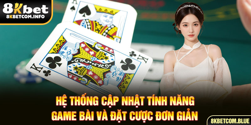 Hệ thống cập nhật tính năng game và đặt cược đơn giản 
