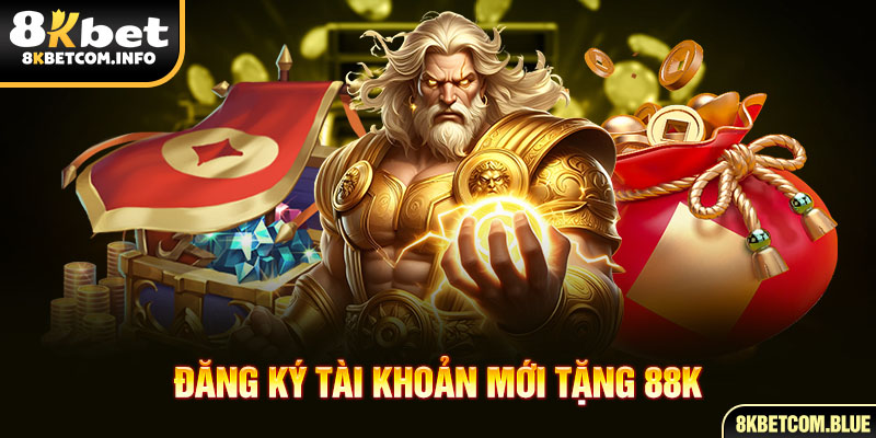 Đăng Ký Tài Khoản Mới Tặng 88K
