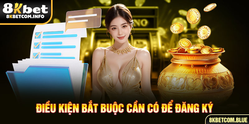 Điều kiện bắt buộc cần có