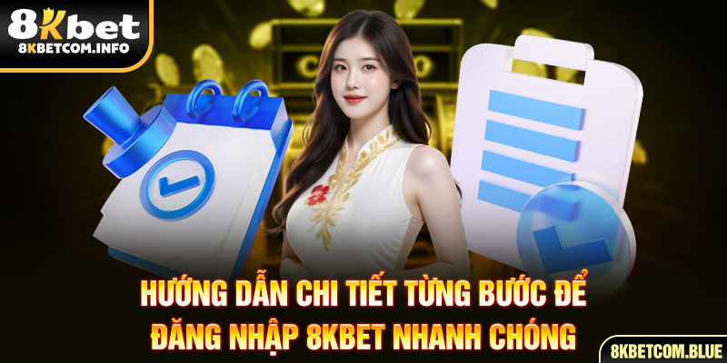 Hướng dẫn chi tiết từng bước để đăng nhập 8KBET nhanh chóng
