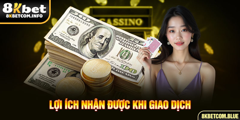 Lợi ích nhận được khi giao dịch