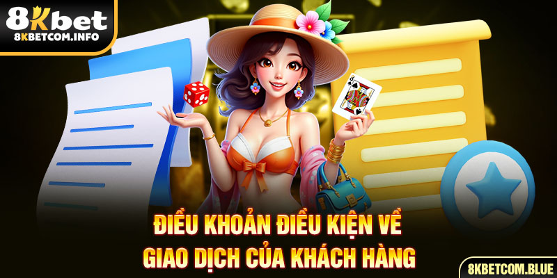 Điều khoản điều kiện về giao dịch của khách hàng