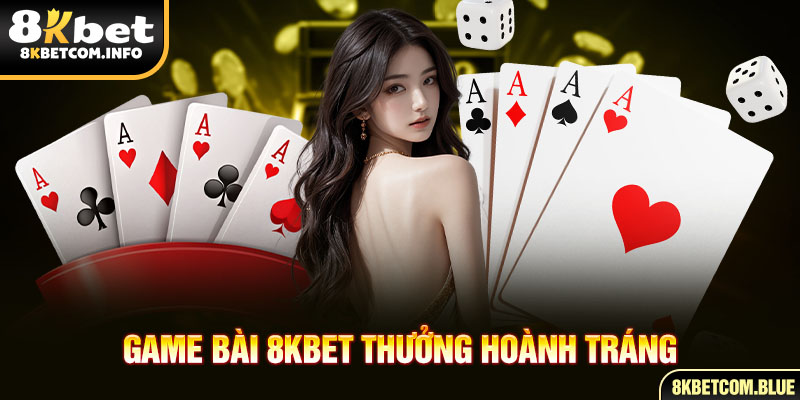 Game bài 8KBET thưởng hoành tráng