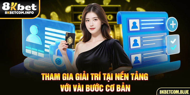 Tham gia giải trí tại nền tảng với vài bước cơ bản