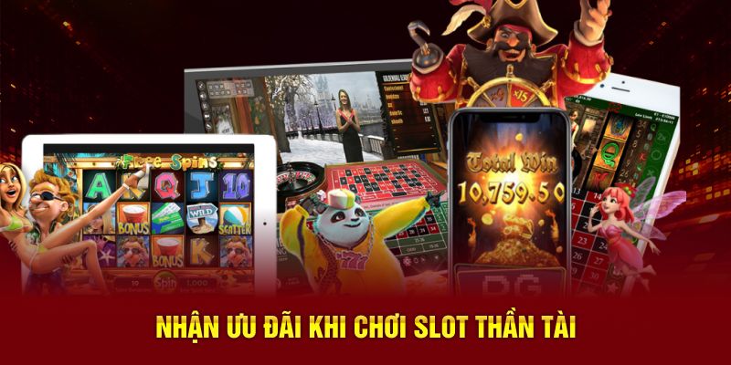 Nhận ưu đãi khi chơi slot thần tài